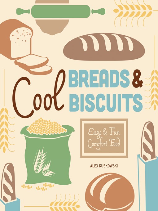 Title details for Cool Breads & Biscuits by Alex Kuskowski - Available